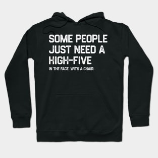 Some People Just Need A High-Five Sarcastic Hoodie